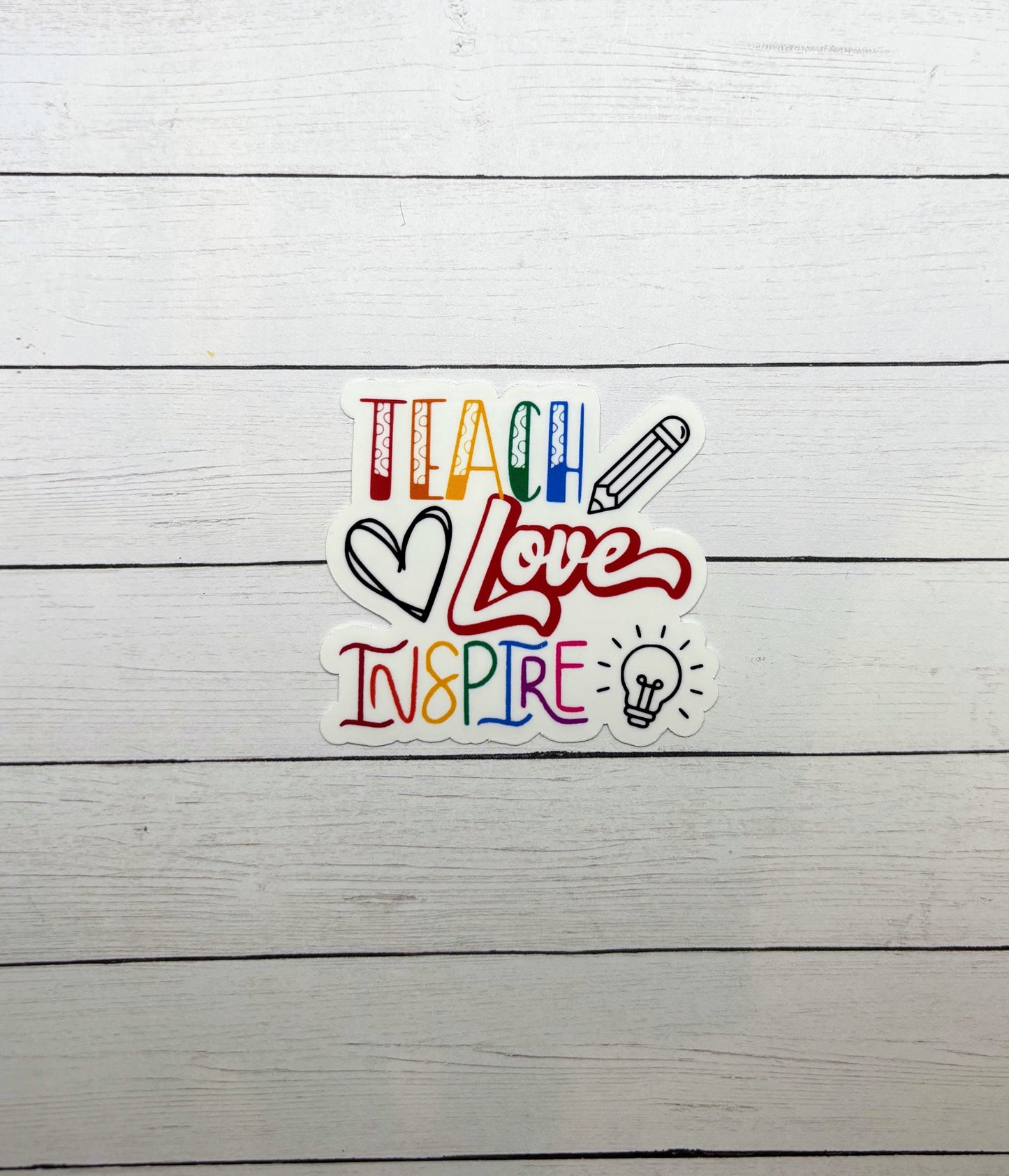 Teach Love Inspire Sticker