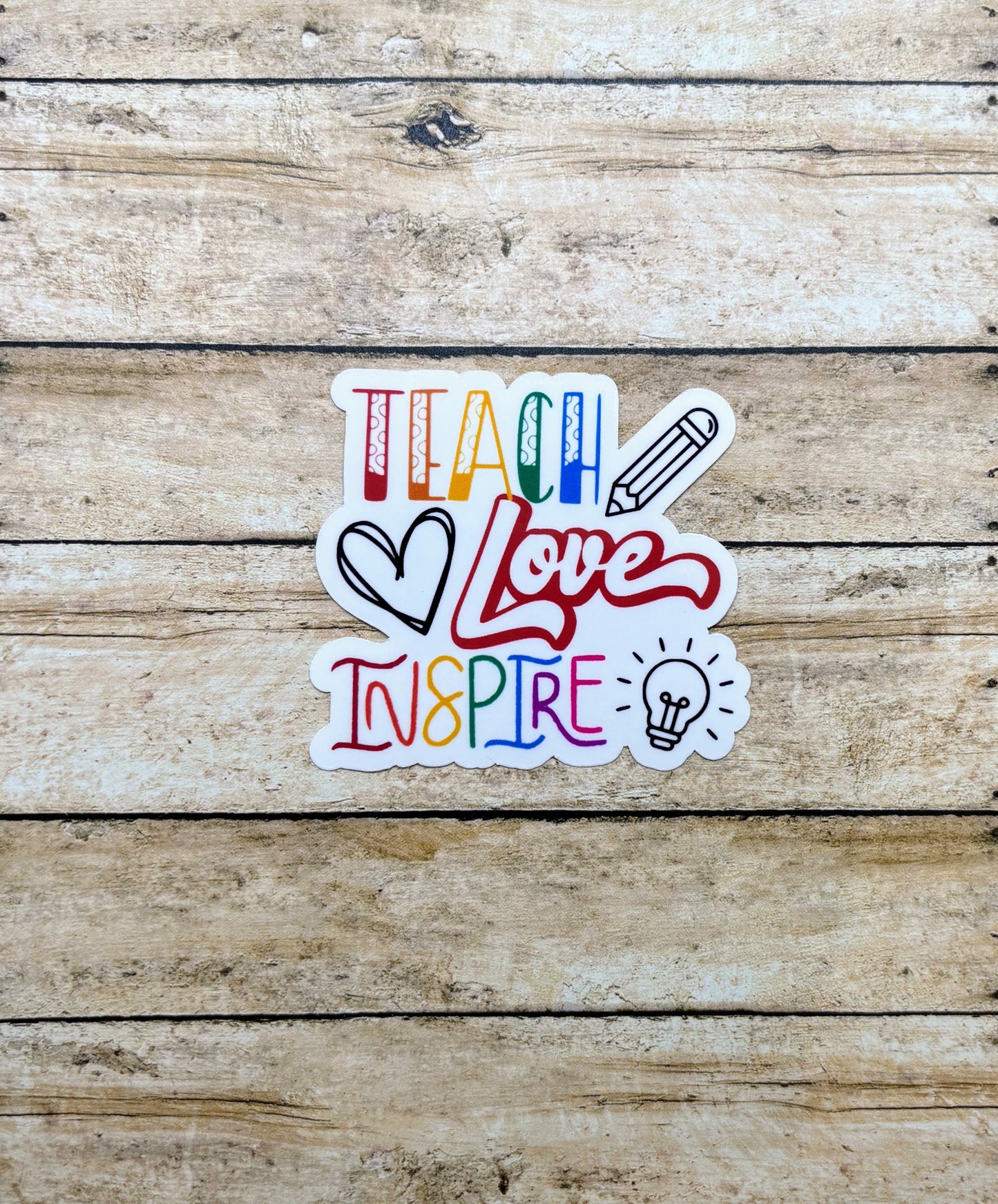 Teach Love Inspire Sticker