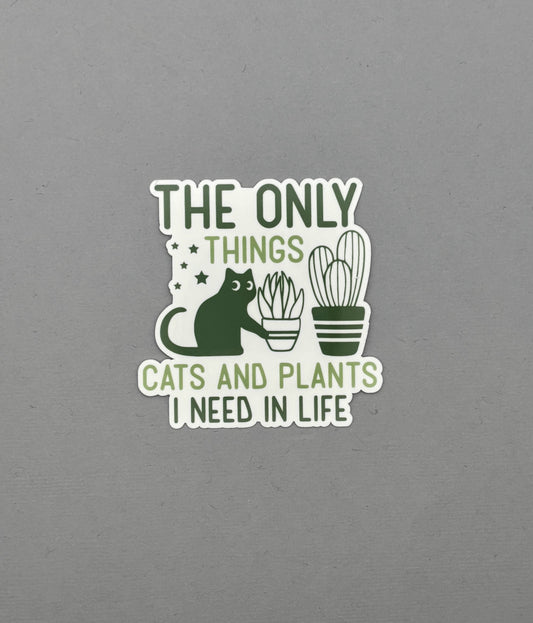 The Only Things I need in Life Cats and Plants Sticker