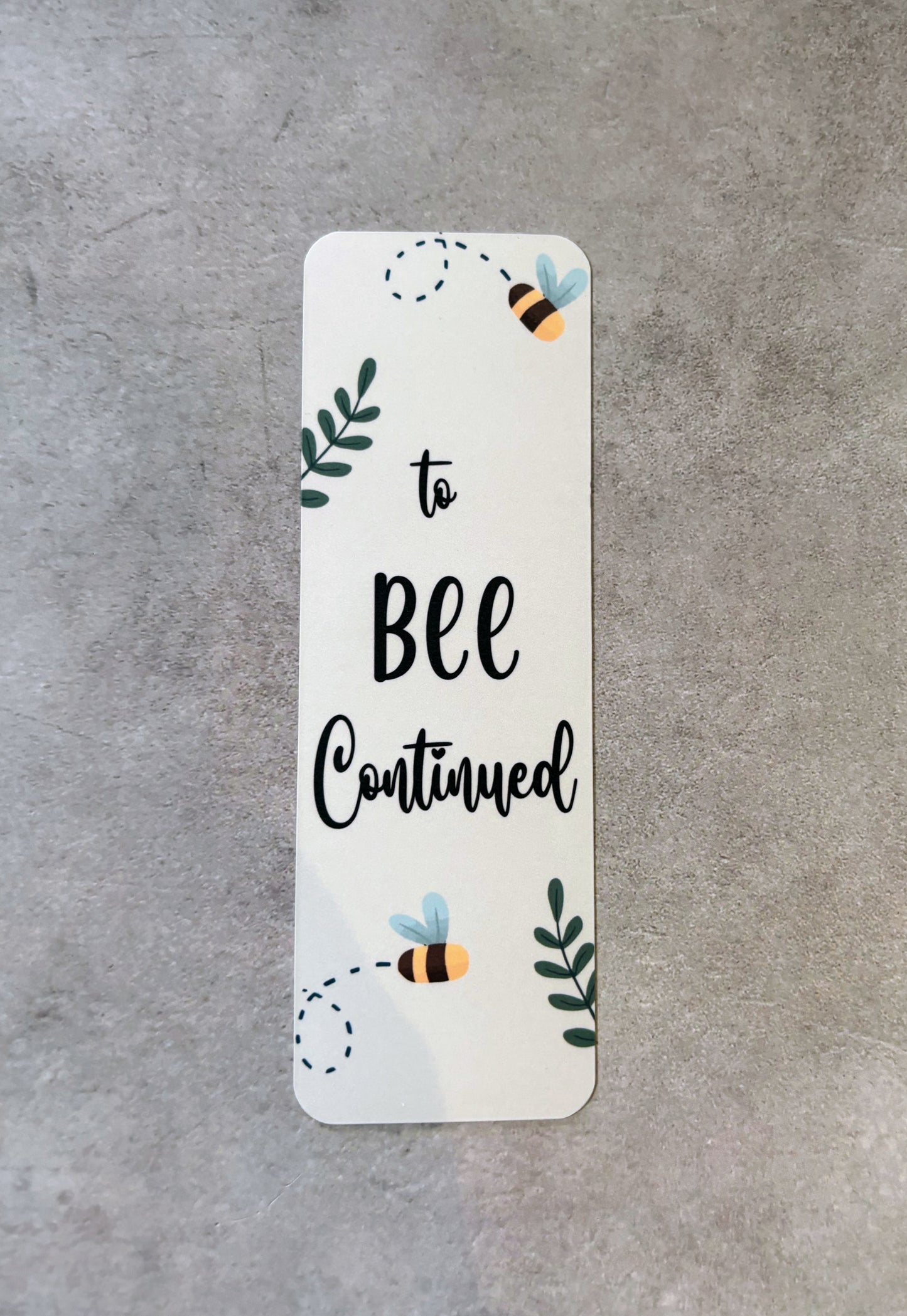 To Bee Continued Bookmark