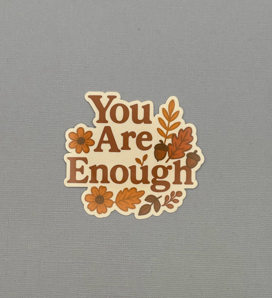 You Are Enough Sticker