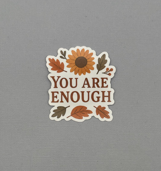 You Are Enough Sticker